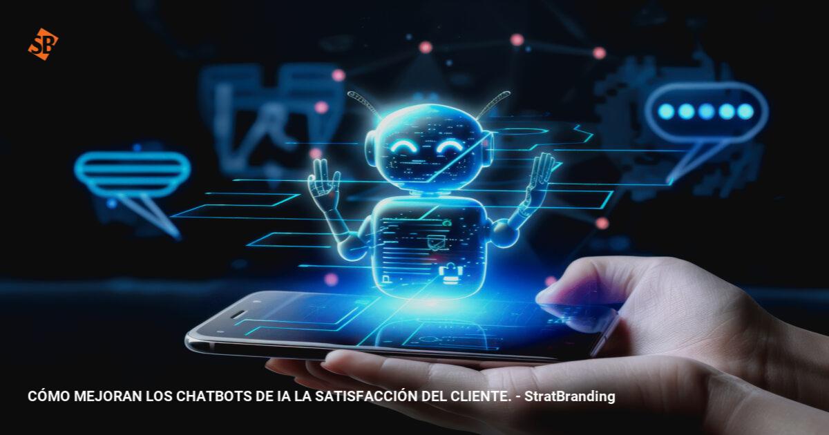 CÓMO MEJORAN LOS CHATBOTS DE IA LA SATISFACCIÓN DEL CLIENTE ...